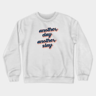 Another Day, Another Slay Crewneck Sweatshirt